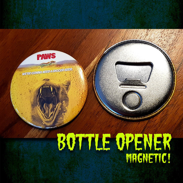 Paws – Bottle Opener – We're gonna need a bigger beer!